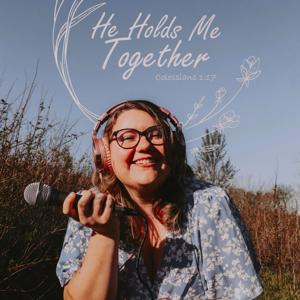 He Holds Me Together