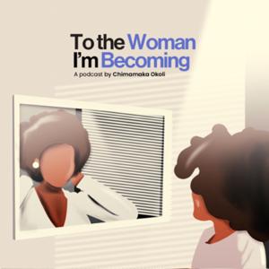 To the woman I’m becoming