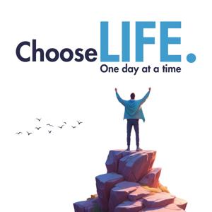 Choose Life. One day at a time.