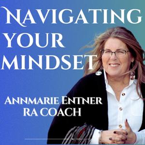 Navigating Your Mindset With RA Coach Annmarie Entner