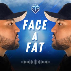 FACE A FAT