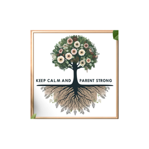 Keep Calm and Parent Strong