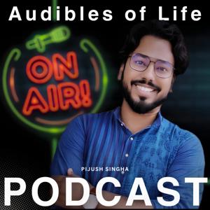 Audibles of Life - By Pijush Singha