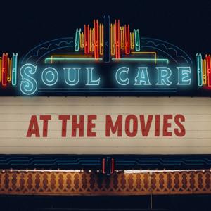 Soul Care at the Movies