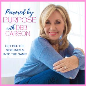 Powered By Purpose with Deb Carson