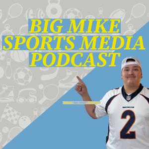 Big Mike Sports Media Podcast