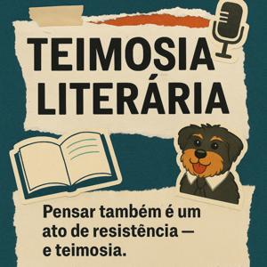 🎙️ Teimosia Literária ✒️📚Porque ler é resistir ao esquecimento. 🕯️