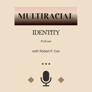 The Multiracial Identity Podcast