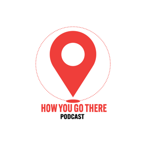 How You Go There Podcast