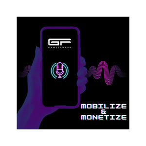 Gamesforum's Mobilize and Monetize Podcast