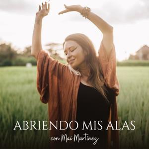 Abriendo Mis Alas con Mai Martínez