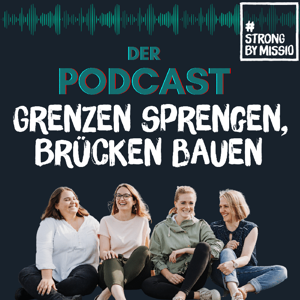 #strongbymissio - Grenzen sprengen, Brücken bauen