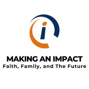 Making an Impact: Faith, Family, and the Future