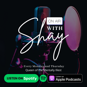 On Air With Shay (Queen of the Mentally Illest)