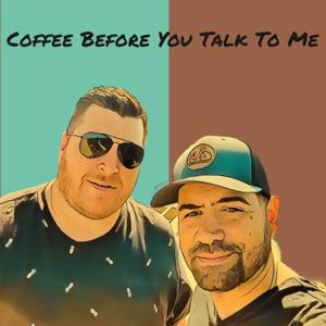 Coffee Before You Talk To Me