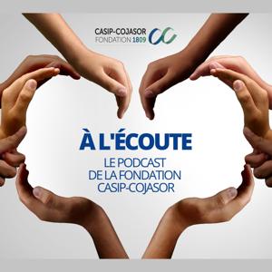À l' écoute, le podcast de la Fondation Casip-Cojasor