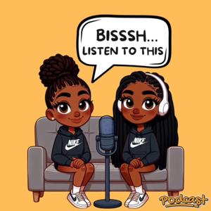 Bisssh...Listen to This