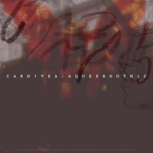 Carnivea: A Queer Gothic