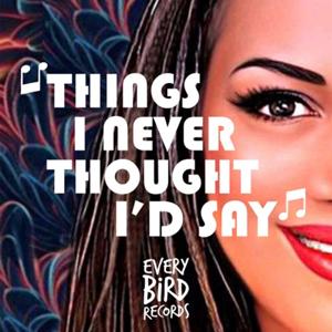 “Things I Never Thought I'd Say” with Sam Crane