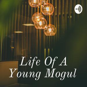 Life Of A Young Mogul