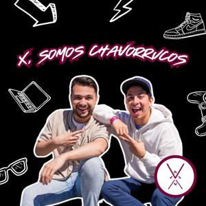 X Somos Chavorrucos