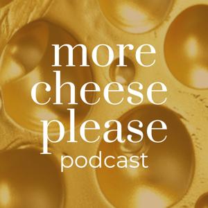 The More Cheese Please Podcast
