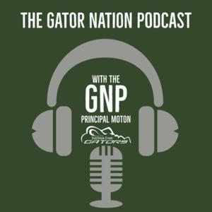 The Gator Nation Podcast with The GNP, Principal Moton!