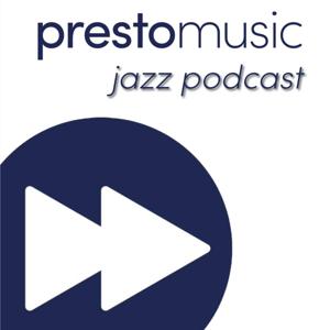 Presto Music Jazz Podcast