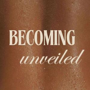 Becoming Unveiled