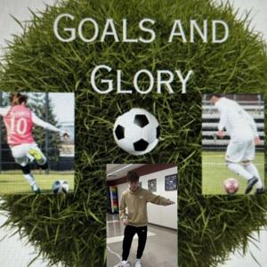Goals and Glory