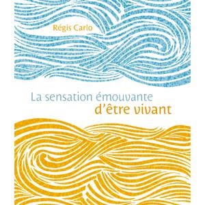 La sensation émouvante d'être vivant