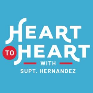 Heart to Heart with Superintendent Hernandez