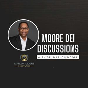 Moore DEI Discussions with Dr. Marlon Moore