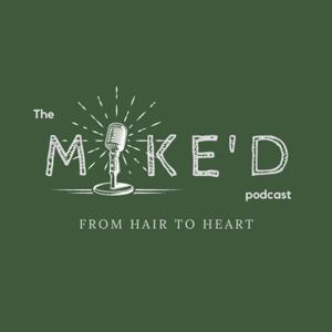 The Mike'd Podcast