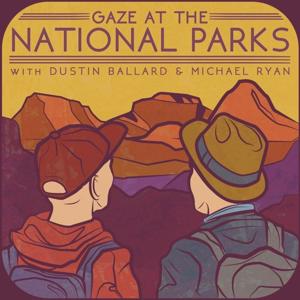 Gaze At the National Parks by Dustin Ballard and Michael Ryan