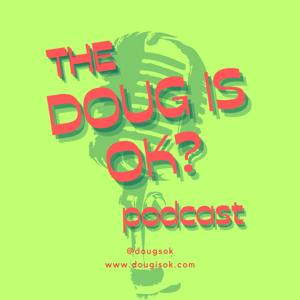Doug is OK?