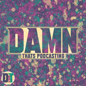 Damn! That's Podcasting!