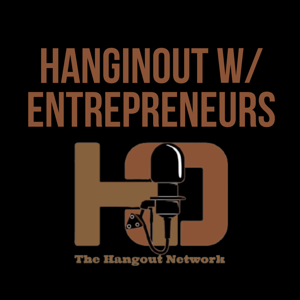 Hangin Out w/ Entrepreneurs