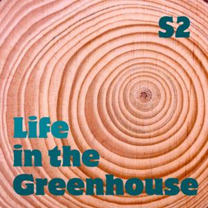 Life in the Greenhouse
