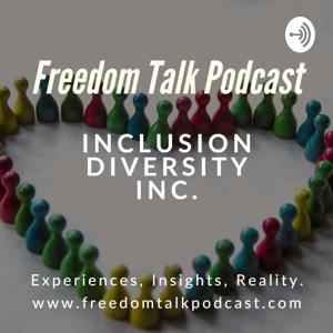 Freedom Talk Podcast | Inclusion Diversity Inc.