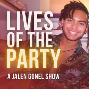 Lives of the Party: A Jalen Gonel Show