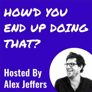 How'd You End Up Doing That?
