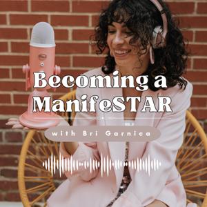 Becoming a ManifeSTAR with Bri