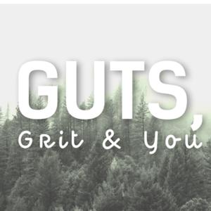 Guts, Grit and You
