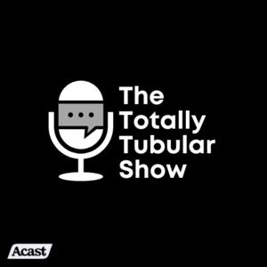 The Totally Tubular Show by Acast