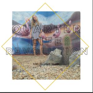 Quarter Life Revolution with Heather