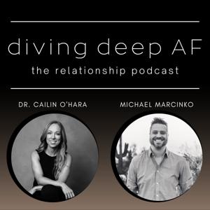 Diving Deep AF- The Relationship Podcast