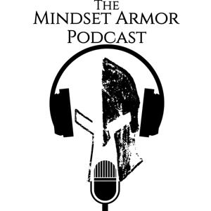 The Mindset Armor Podcast