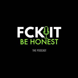 Fck It Be Honest