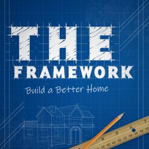 The Framework: Build a Better Home